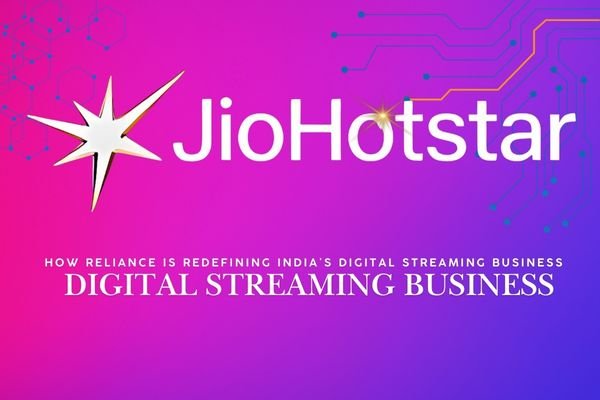 JioHotstar – How Reliance is Redefining India’s Digital Streaming Business